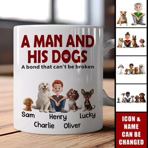 A Man & His Dogs Has Unbreakable Bond - Personalized Mug