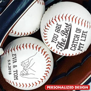 You Are The Best Catch Of My Life - Personalized Engraved Baseball