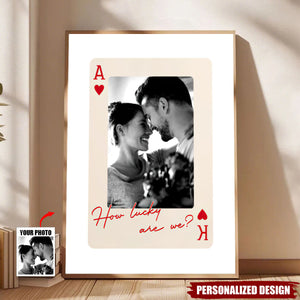 Personalized Photo Poster - King And Queen Custom Couples Photo How Luck We Are