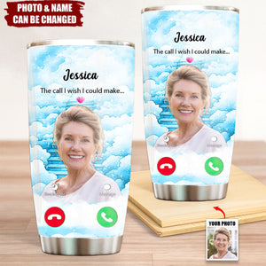 The Call I Wish I Could Take Memorial Sympathy Gift Remembrance Keepsake Photo Personalized Tumbler