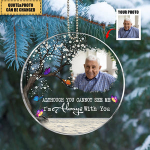 Although You Cannot See Me I'm Always With You - Personalized Butterfly Acrylic Photo Ornament