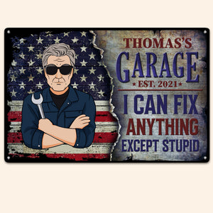 I Can Fix Anything Except Stupid Dad Grandpa Garage - Personalized Metal Sign