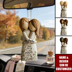 You Are The Sister I Got To Choose - Personalized Acrylic Car Ornament