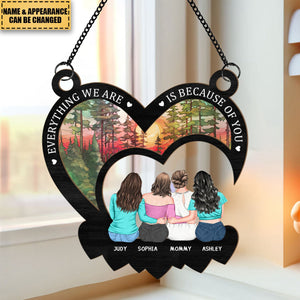 Everything We Are Is Because Of You - Personalized Window Hanging Suncatcher Ornament