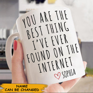 You Are The Best Thing I Ever Found On The Internet Personalized Mug - Funny Gift for Him, Husband Anniversary Gift