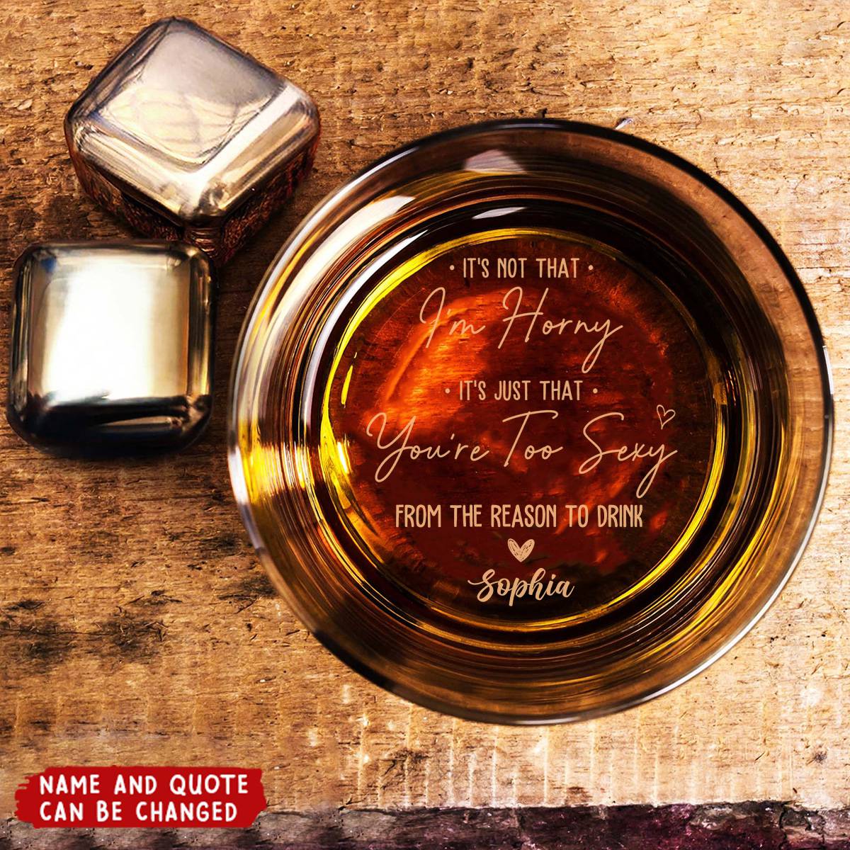 It's Not That I'm Horny It's Just That You're Too Sexy - Personalized Engraved Whiskey Glass