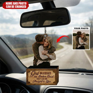 Personalized Car Hanging Ornament - Gift For Couple - God Blessed The Broken Road Led Me Straight To You