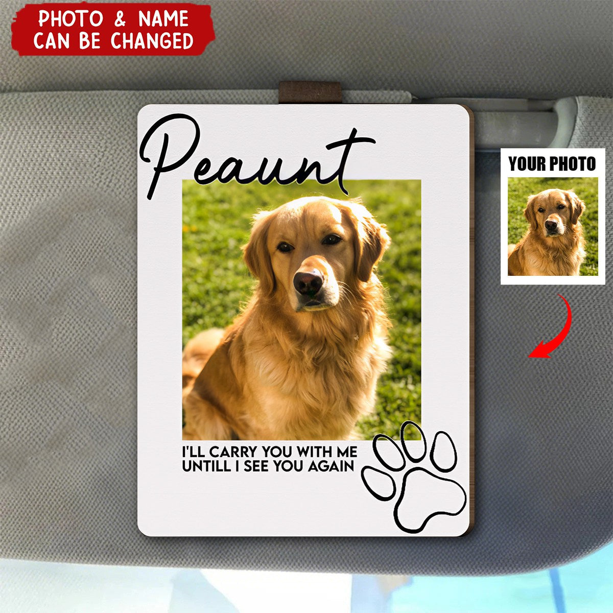 I'll Carry You With Me Untill I See You Again Pet Loss - Personalized Wooden Photo Visor Clip