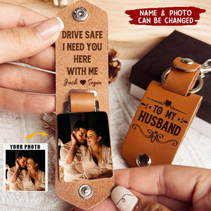 Drive Safe I Need You Here With Me - Personalized Leather Photo Keychain - Valentine's Day Gifts For Couple, Husband, Him