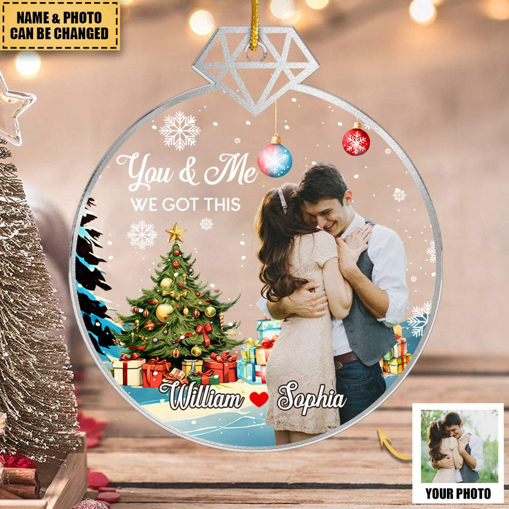 You & Me We Got This - Couple Personalized Photo Ornament - Acrylic Custom Shaped - Christmas Gift For Husband Wife, Anniversary