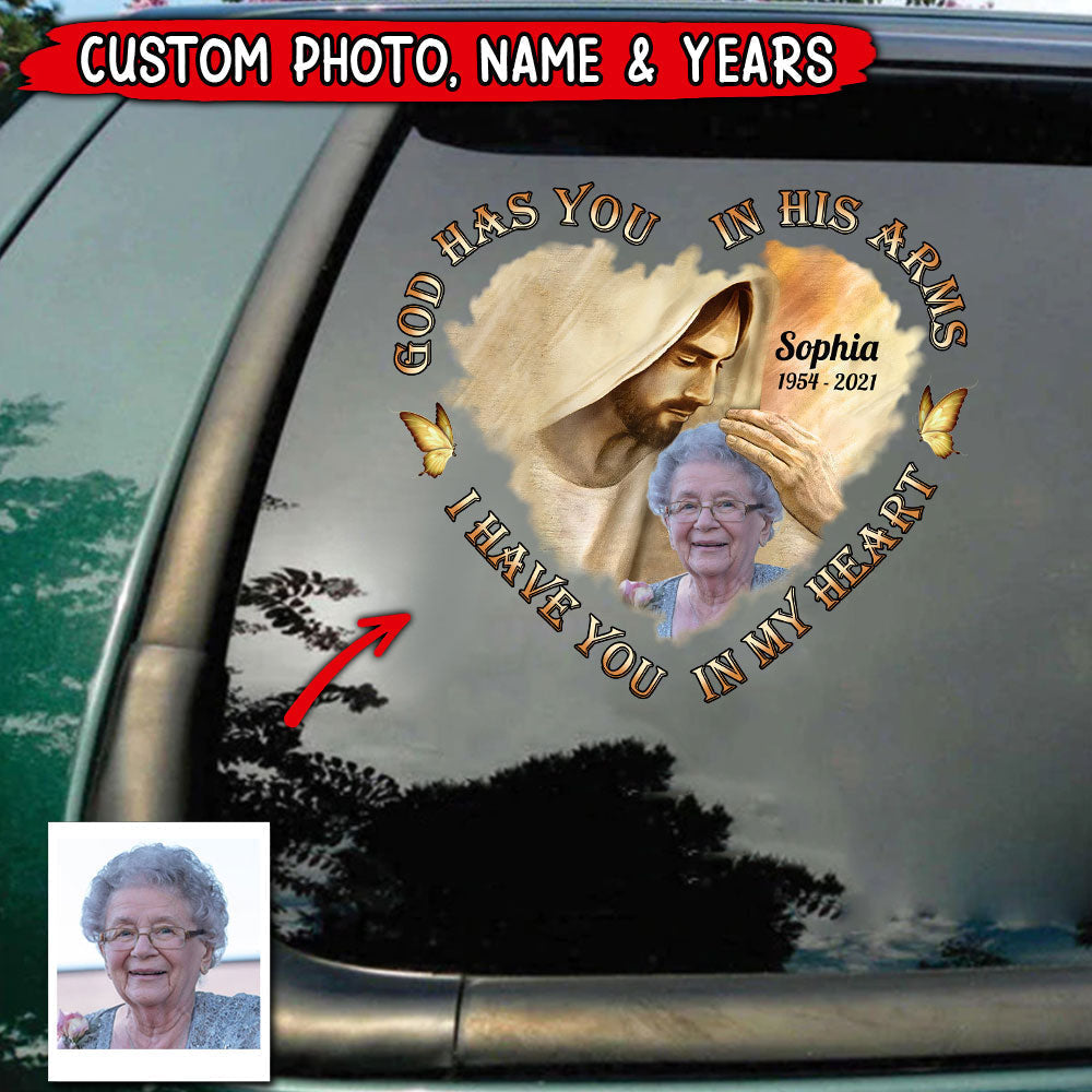 Memorial Gift, Upload Photo God Has You In His Arms, I Have You In My Heart Personalized Decal LPL17MAY22TP3